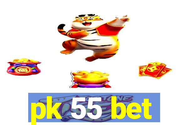 pk 55 bet